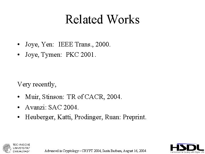 Related Works • Joye, Yen: IEEE Trans. , 2000. • Joye, Tymen: PKC 2001.