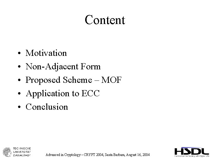 Content • • • Motivation Non-Adjacent Form Proposed Scheme – MOF Application to ECC