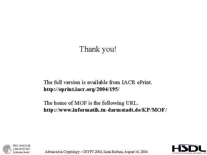 Thank you! The full version is available from IACR e. Print. http: //eprint. iacr.