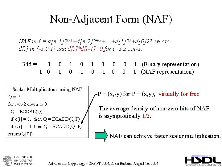 Non-Adjacent Form (NAF) NAF is d = d[n-1]2 n-1+d[n-2]2 n-2+…+d[1]21+d[0]20, where d[i] in {-1,