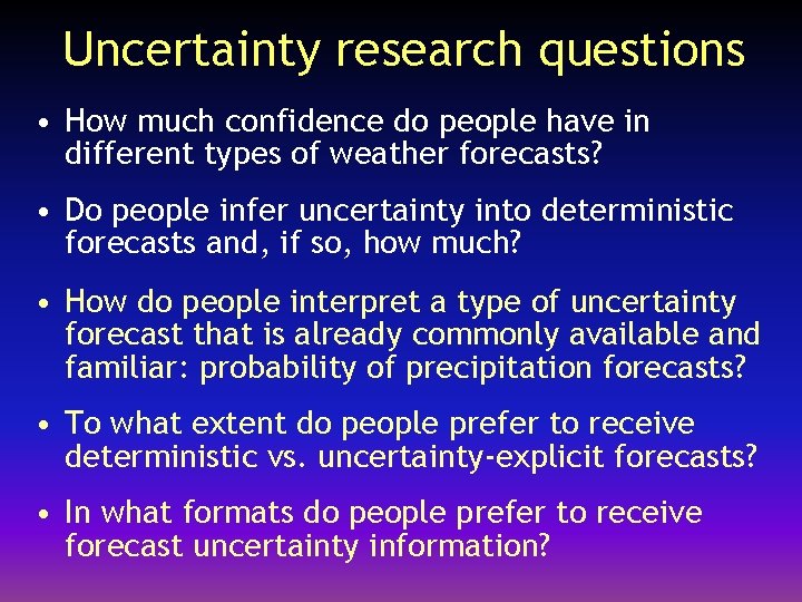 Uncertainty research questions • How much confidence do people have in different types of