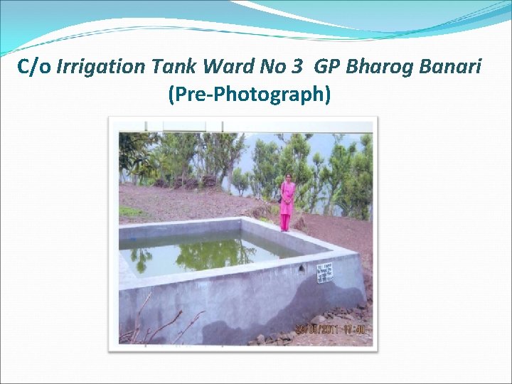 C/o Irrigation Tank Ward No 3 GP Bharog Banari (Pre-Photograph) 