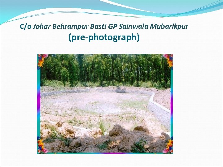 C/o Johar Behrampur Basti GP Sainwala Mubarikpur (pre-photograph) 