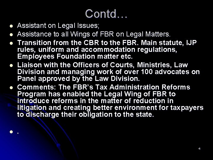 Contd… l l l Assistant on Legal Issues; Assistance to all Wings of FBR