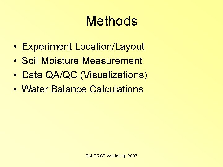 Methods • • Experiment Location/Layout Soil Moisture Measurement Data QA/QC (Visualizations) Water Balance Calculations