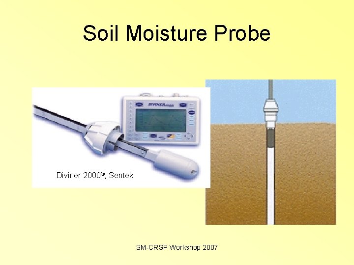 Soil Moisture Probe Diviner 2000®, Sentek SM-CRSP Workshop 2007 