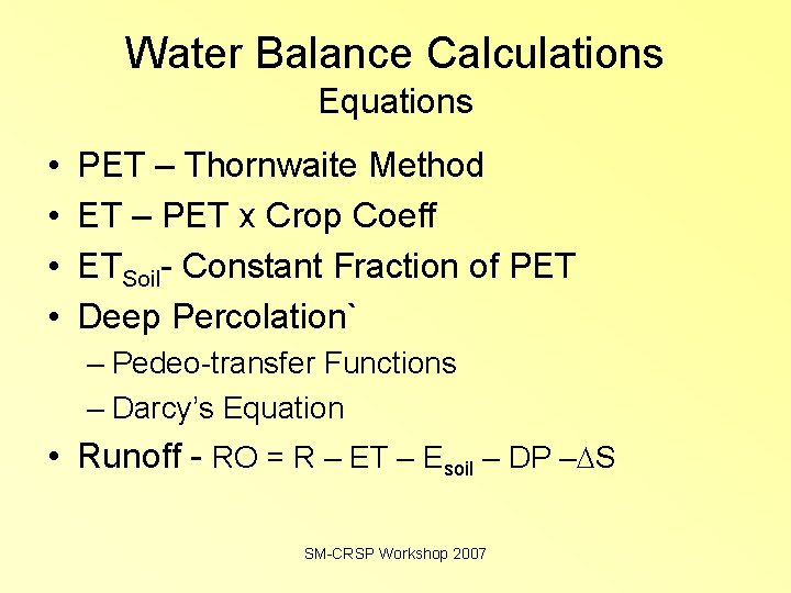 Water Balance Calculations Equations • • PET – Thornwaite Method ET – PET x