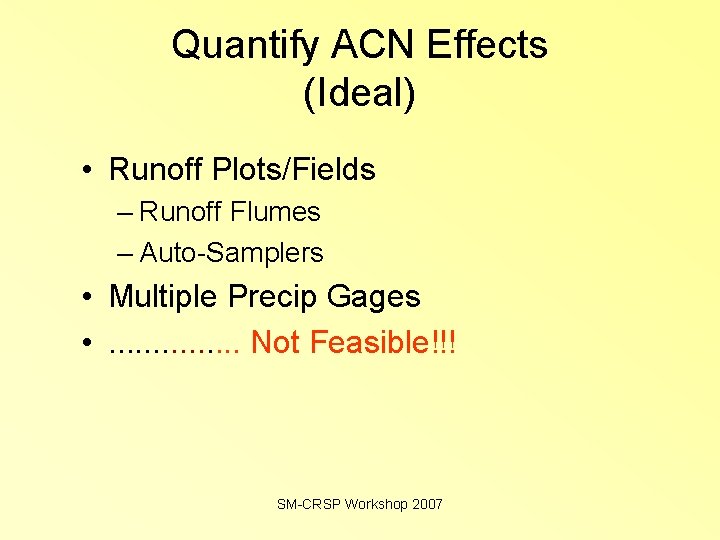 Quantify ACN Effects (Ideal) • Runoff Plots/Fields – Runoff Flumes – Auto-Samplers • Multiple