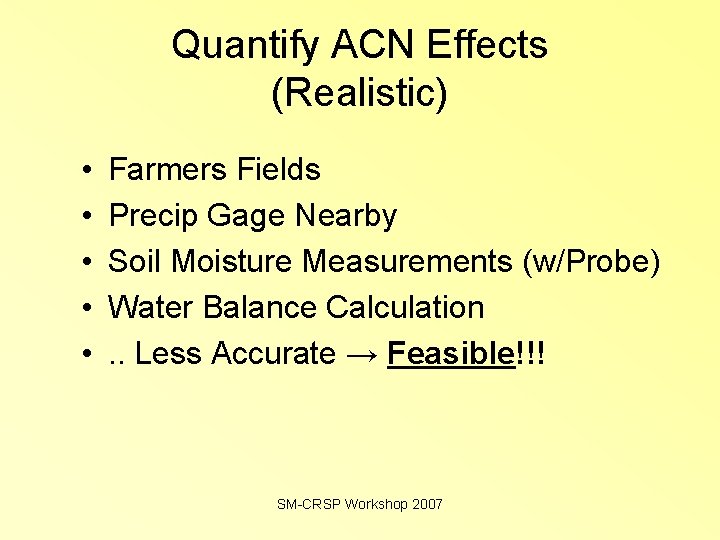 Quantify ACN Effects (Realistic) • • • Farmers Fields Precip Gage Nearby Soil Moisture