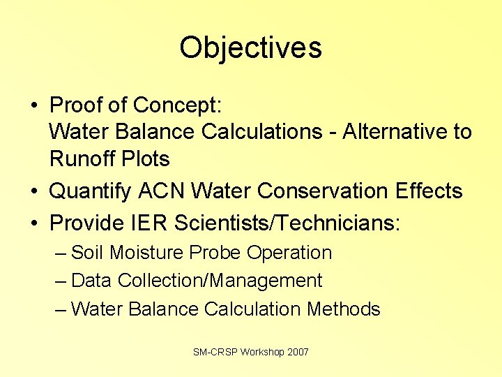 Objectives • Proof of Concept: Water Balance Calculations - Alternative to Runoff Plots •
