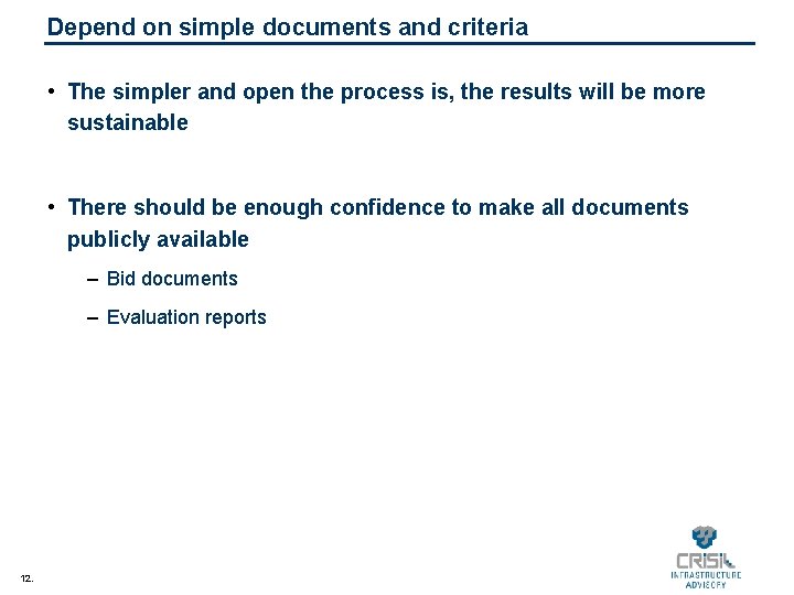 Depend on simple documents and criteria • The simpler and open the process is,