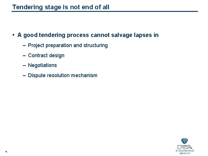 Tendering stage is not end of all • A good tendering process cannot salvage