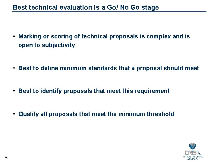 Best technical evaluation is a Go/ No Go stage • Marking or scoring of