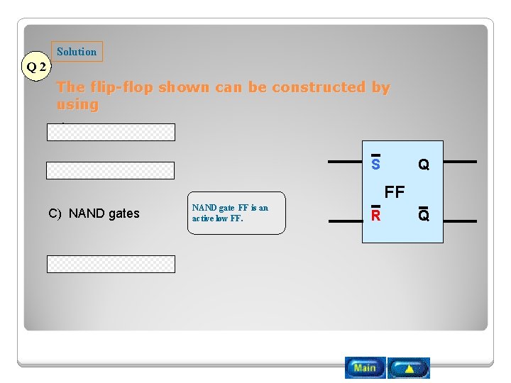 Solution Q 2 The flip-flop shown can be constructed by using A) AND gates