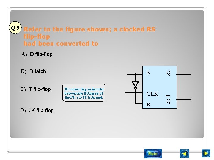 Q 9 Refer to the figure shown; a clocked RS flip-flop had been converted