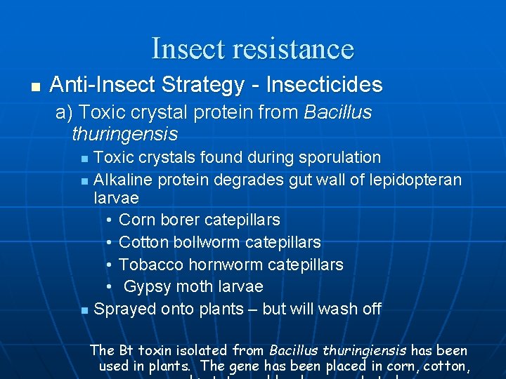 Insect resistance n Anti-Insect Strategy - Insecticides a) Toxic crystal protein from Bacillus thuringensis