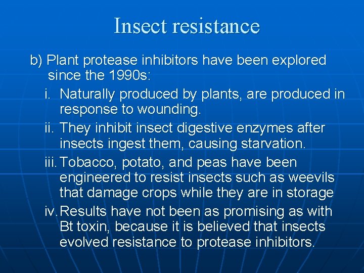 Insect resistance b) Plant protease inhibitors have been explored since the 1990 s: i.