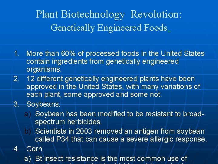 Plant Biotechnology Revolution: Genetically Engineered Foods. 1. More than 60% of processed foods in