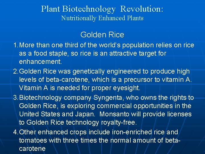 Plant Biotechnology Revolution: Nutritionally Enhanced Plants Golden Rice 1. More than one third of