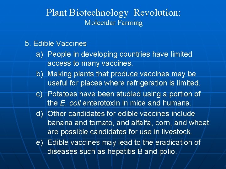 Plant Biotechnology Revolution: Molecular Farming 5. Edible Vaccines a) People in developing countries have