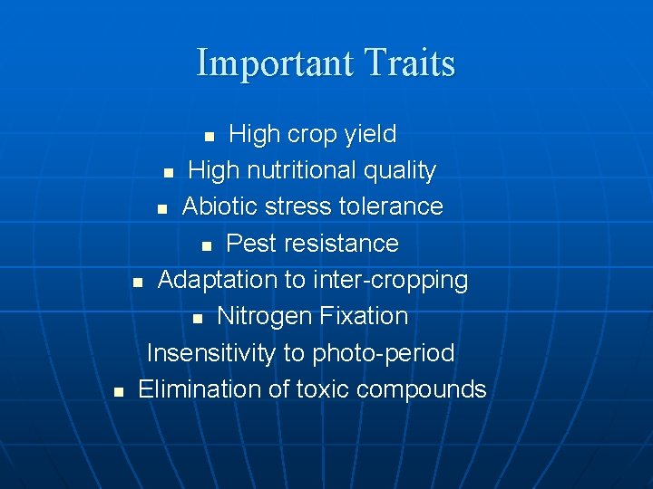 Important Traits High crop yield n High nutritional quality n Abiotic stress tolerance n