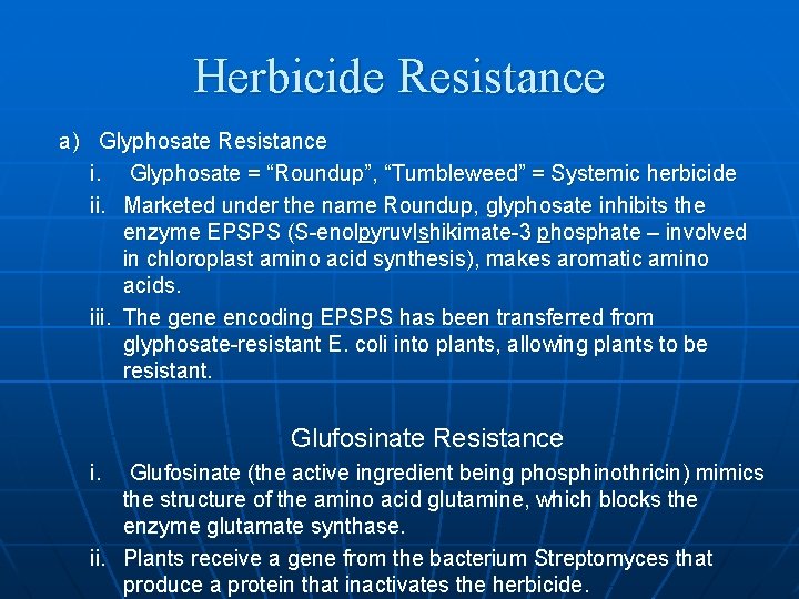 Herbicide Resistance a) Glyphosate Resistance i. Glyphosate = “Roundup”, “Tumbleweed” = Systemic herbicide ii.
