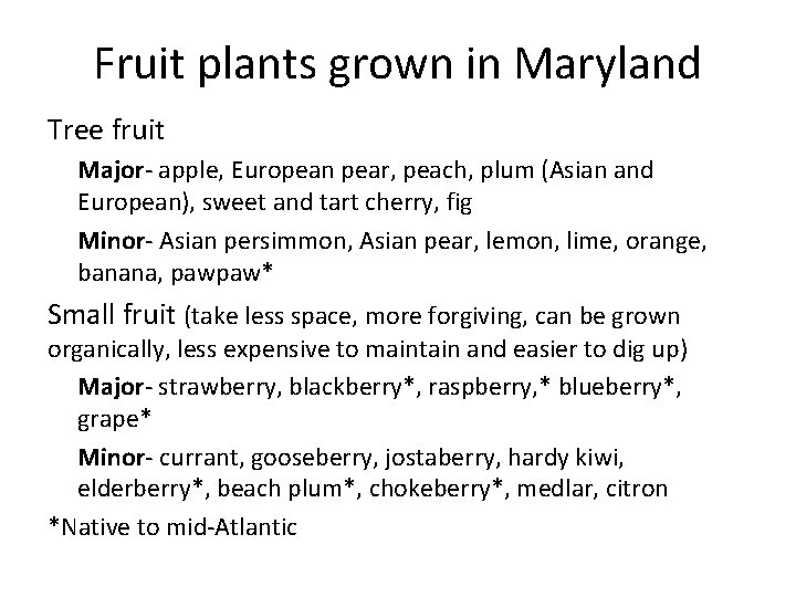 Fruit plants grown in Maryland Tree fruit Major- apple, European pear, peach, plum (Asian