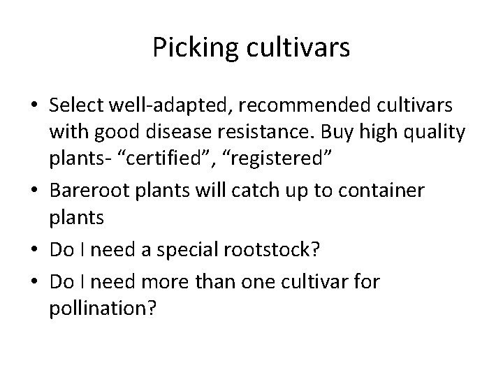Picking cultivars • Select well-adapted, recommended cultivars with good disease resistance. Buy high quality