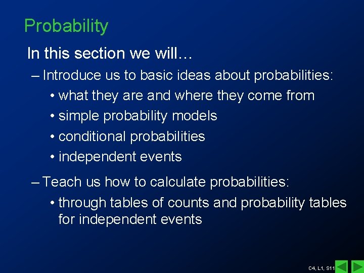 Probability In this section we will… – Introduce us to basic ideas about probabilities: