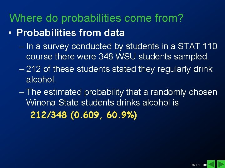 Where do probabilities come from? • Probabilities from data – In a survey conducted