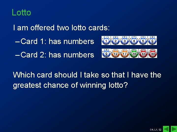 Lotto I am offered two lotto cards: – Card 1: has numbers – Card