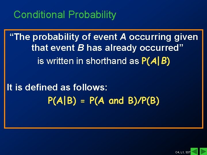 Conditional Probability “The probability of event A occurring given that event B has already