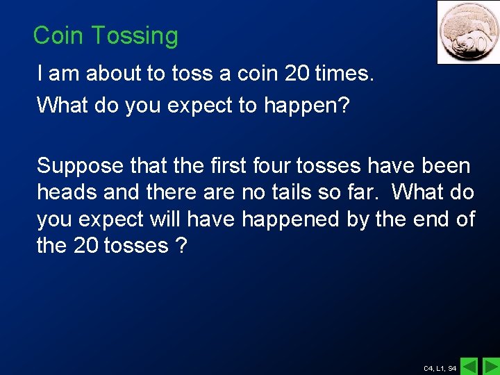 Coin Tossing I am about to toss a coin 20 times. What do you