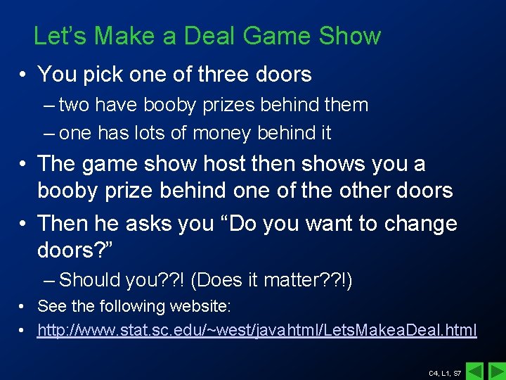 Let’s Make a Deal Game Show • You pick one of three doors –