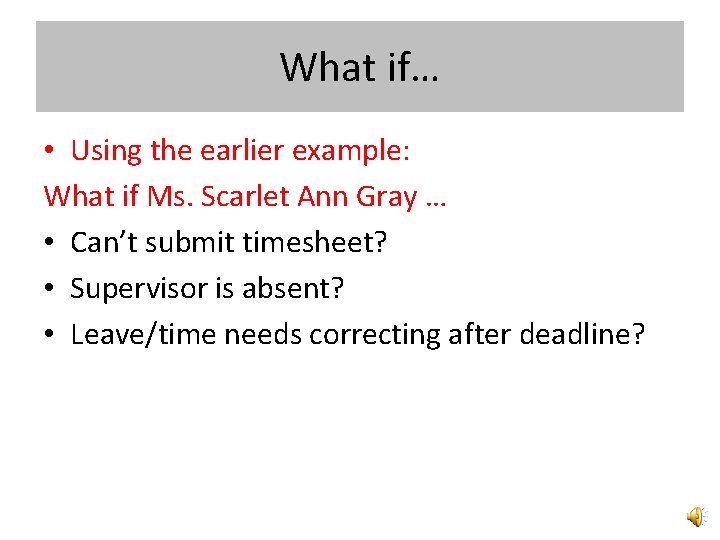 What if… • Using the earlier example: What if Ms. Scarlet Ann Gray …