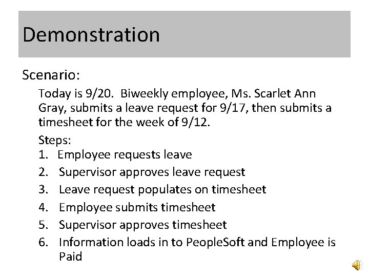 Demonstration Scenario: Today is 9/20. Biweekly employee, Ms. Scarlet Ann Gray, submits a leave