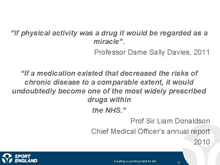 “If physical activity was a drug it would be regarded as a miracle”. Professor