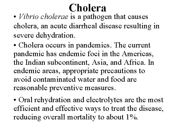 Cholera • Vibrio cholerae is a pathogen that causes cholera, an acute diarrheal disease