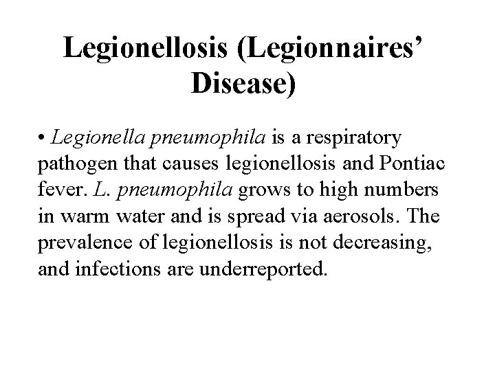 Legionellosis (Legionnaires’ Disease) • Legionella pneumophila is a respiratory pathogen that causes legionellosis and