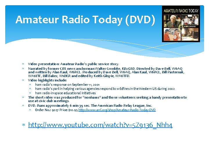 Amateur Radio Today (DVD) Video presentation: Amateur Radio’s public service story. Narrated by former
