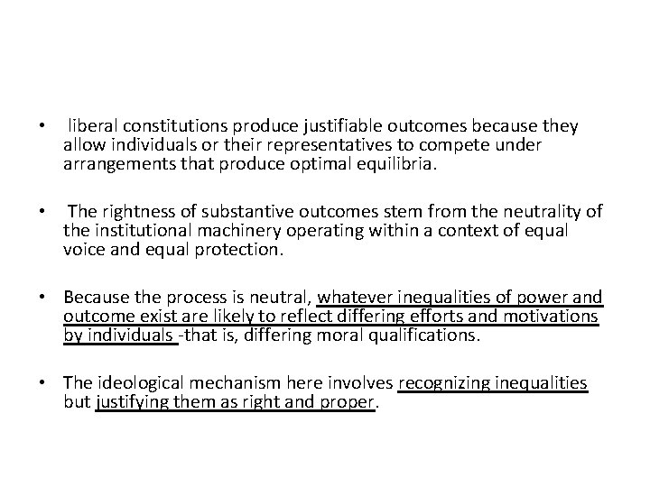  • liberal constitutions produce justifiable outcomes because they allow individuals or their representatives