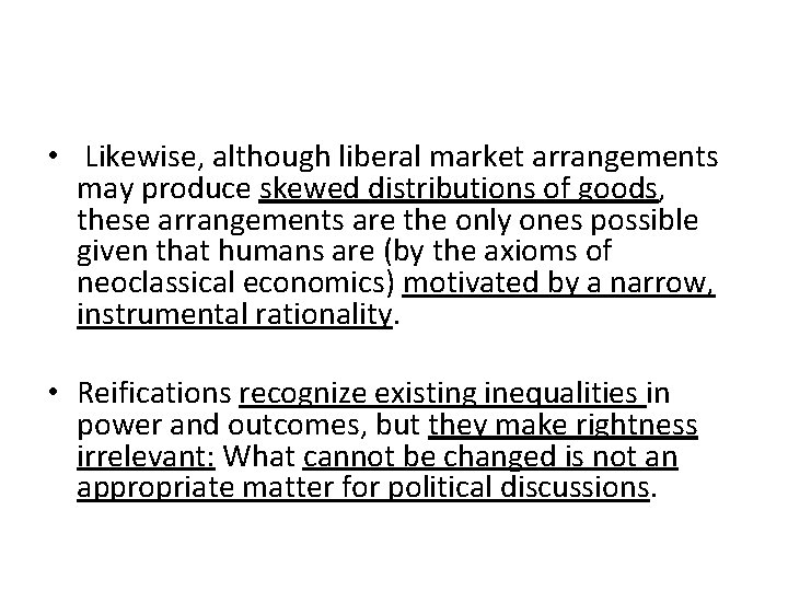  • Likewise, although liberal market arrangements may produce skewed distributions of goods, these