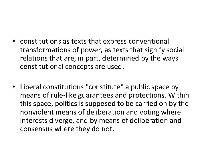  • constitutions as texts that express conventional transformations of power, as texts that