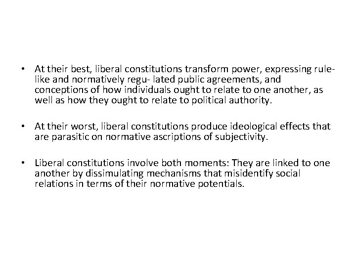  • At their best, liberal constitutions transform power, expressing rulelike and normatively regu-