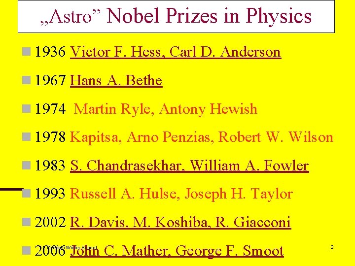 „Astro” Nobel Prizes in Physics n 1936 Victor F. Hess, Carl D. Anderson n