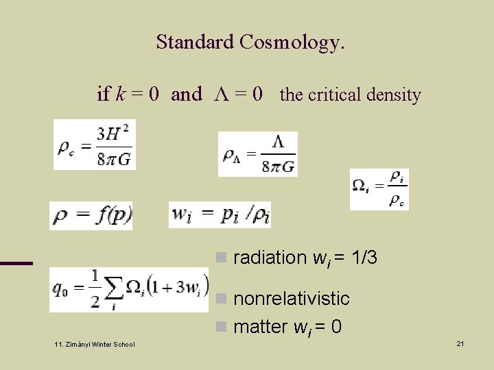 Standard Cosmology. if k = 0 and Λ = 0 the critical density n