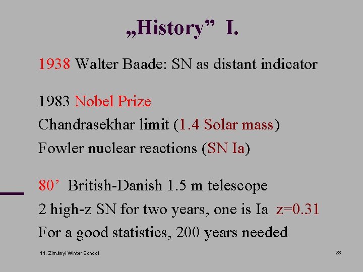 „History” I. n 1938 Walter Baade: SN as distant indicator n 1983 Nobel Prize