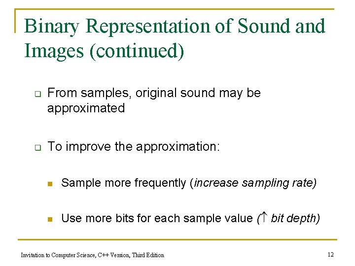 Binary Representation of Sound and Images (continued) q q From samples, original sound may