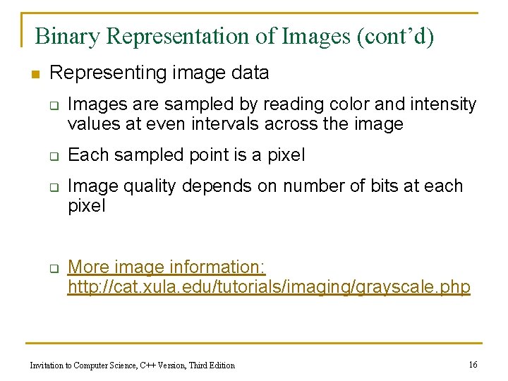 Binary Representation of Images (cont’d) n Representing image data q q Images are sampled