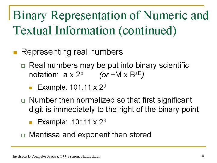 Binary Representation of Numeric and Textual Information (continued) n Representing real numbers q Real